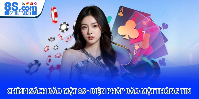 Chính Sách Bảo Mật 8S - Biện Pháp Bảo Mật Thông Tin 