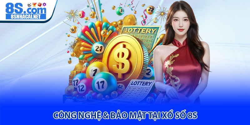 Công Nghệ & Bảo Mật Tại Xổ Số 8S