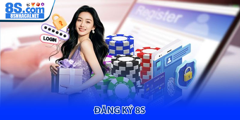 Đăng Ký 8S – Hướng dẫn tạo tài khoản nhanh trong 30 giây