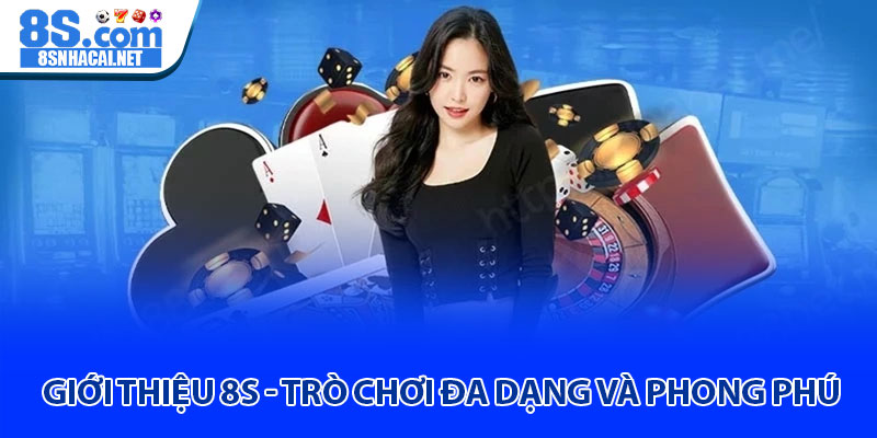 Giới Thiệu 8S - Trò Chơi Đa Dạng và Phong Phú