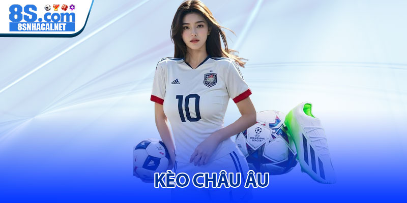 Kèo Châu Âu - Dự đoán thắng thua dễ dàng tại nhà cái 8S 1 Kèo Châu Âu - Dự đoán thắng thua dễ dàng tại nhà cái 8S