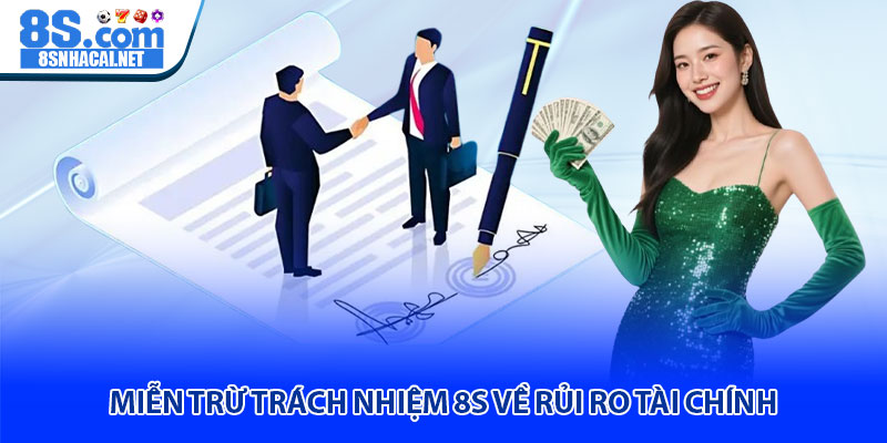 Miễn Trừ Trách Nhiệm 8S Về Rủi Ro Tài Chính