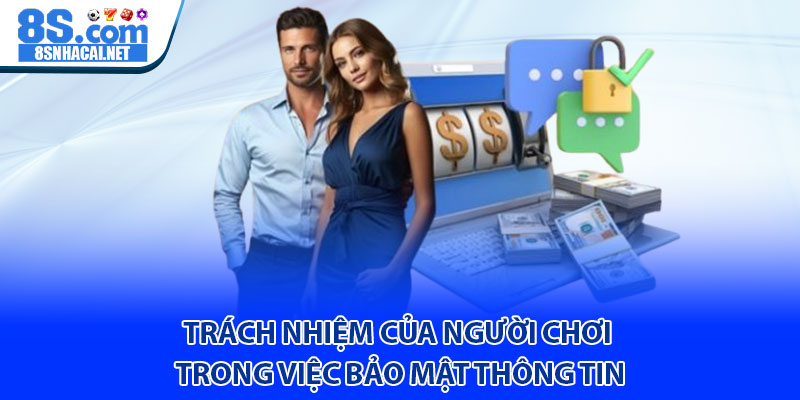 Trách Nhiệm Của Người Chơi Trong Việc Bảo Mật Thông Tin