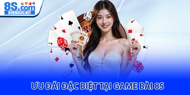 Game bài 8S – Sòng bài đổi thưởng trực tuyến đỉnh cao 2025 3 Ưu Đãi Đặc Biệt Tại Game Bài 8S
